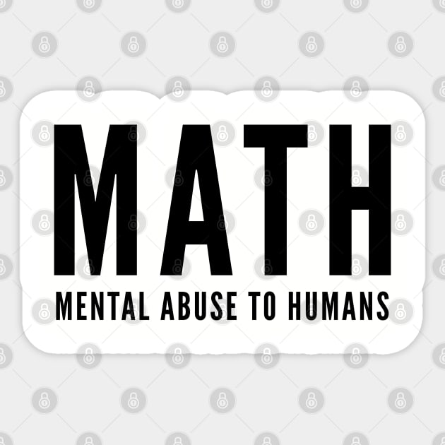 Math Joke - Mental Abuse To Humans - Funny Slogan Silly Statement Sticker by sillyslogans